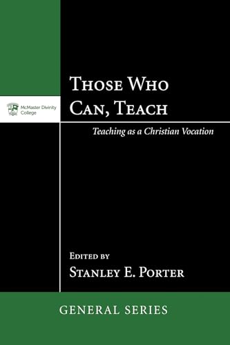 Stock image for Those Who Can, Teach: Teaching as Christian Vocation (McMaster General Studies) for sale by Lucky's Textbooks