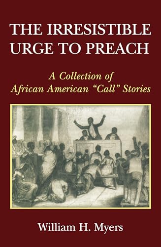 Beispielbild fr The Irresistible Urge to Preach: A Collection of African American Call Stories (The Mccreary Center for African American Religious Studies) zum Verkauf von Lakeside Books