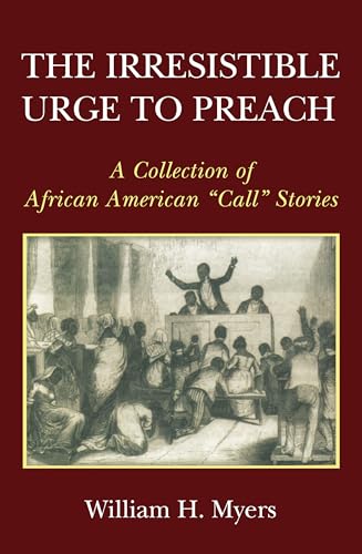 Stock image for The Irresistible Urge to Preach: A Collection of African American Call Stories (The Mccreary Center for African American Religious Studies) for sale by Lakeside Books