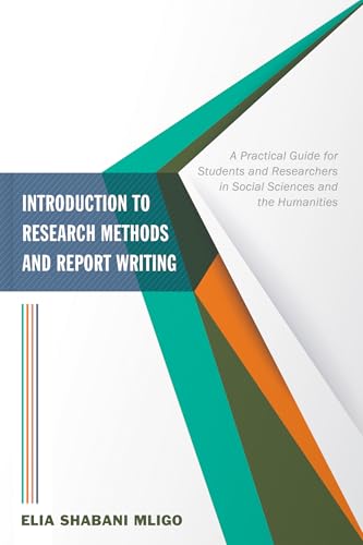 9781498278522: Introduction to Research Methods and Report Writing: A Practical Guide for Students and Researchers in Social Sciences and the Humanities