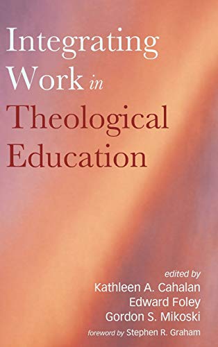Beispielbild fr Integrating Work in Theological Education zum Verkauf von Lakeside Books