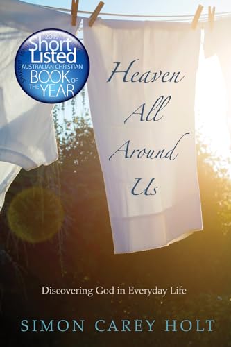 Beispielbild fr Heaven All Around Us: Discovering God in Everyday Life zum Verkauf von GF Books, Inc.