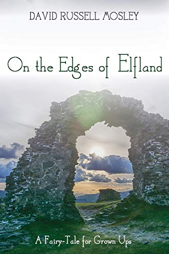 Beispielbild fr On the Edges of Elfland : A Fairy-Tale for Grown Ups zum Verkauf von Better World Books