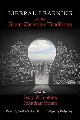 Stock image for Liberal Learning and the Great Christian Traditions for sale by Lakeside Books