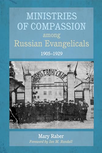 9781498280709: Ministries of Compassion among Russian Evangelicals, 1905-1929