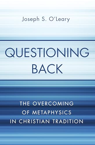 Beispielbild fr Questioning Back: The Overcoming of Metaphysics in Christian Tradition zum Verkauf von California Books