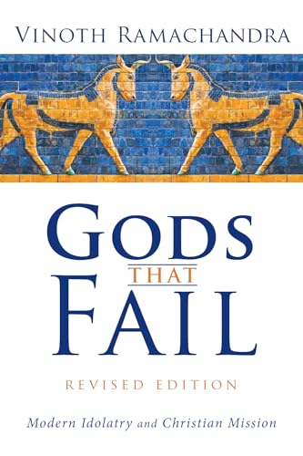 9781498282147: Gods That Fail, Revised Edition: Modern Idolatry and Christian Mission