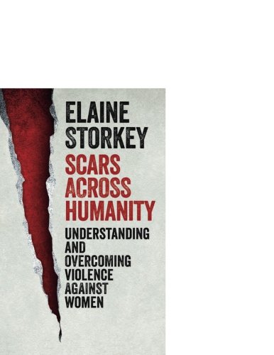 Beispielbild fr Scars Across Humanity : Understanding and Overcoming Violence Against Women zum Verkauf von Better World Books