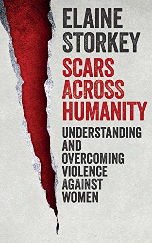 Stock image for Scars Across Humanity : Understanding and Overcoming Violence Against Women for sale by Better World Books
