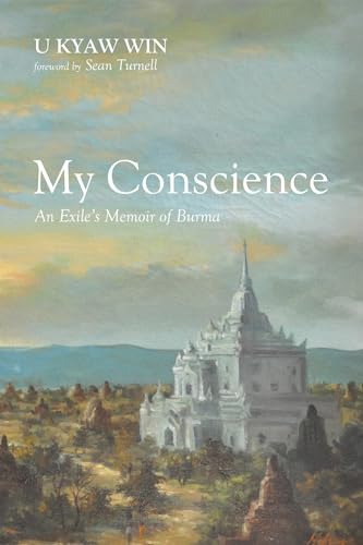 Beispielbild fr My Conscience: An Exile's Memoir of Burma zum Verkauf von Windows Booksellers