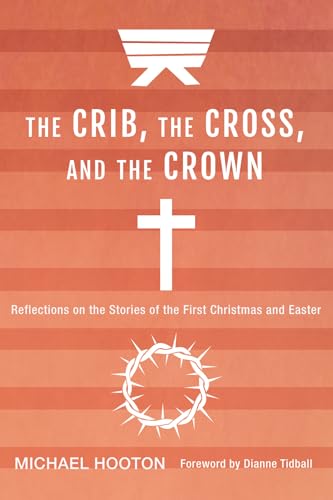 Stock image for The Crib, the Cross, and the Crown: Reflections on the Stories of the First Christmas and Easter for sale by Lakeside Books