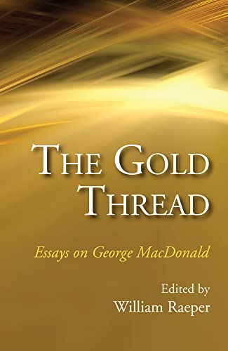 Beispielbild fr The Gold Thread: Essays on George Macdonald zum Verkauf von Revaluation Books