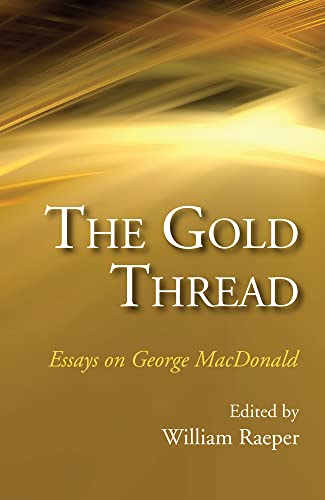 Imagen de archivo de The Gold Thread: Essays on George MacDonald a la venta por Lakeside Books
