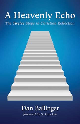 Beispielbild fr A Heavenly Echo: The Twelve Steps in Christian Reflection zum Verkauf von Revaluation Books