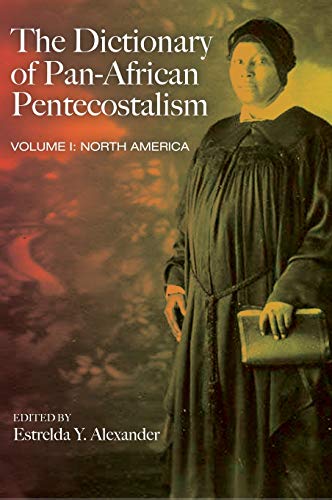 9781498284776: The Dictionary of Pan-African Pentecostalism, Volume One: North America