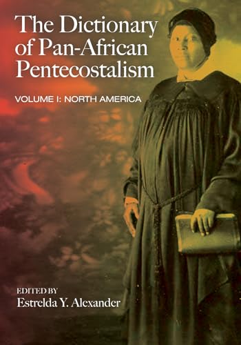 9781498284776: The Dictionary of Pan-african Pentecostalism: North America