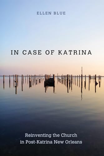 9781498285001: In Case of Katrina: Reinventing the Church in Post-Katrina New Orleans