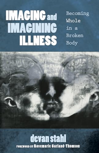 Stock image for Imaging and Imagining Illness: Becoming Whole in a Broken Body for sale by Revaluation Books