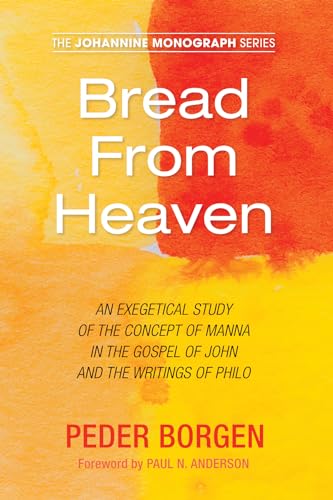 Beispielbild fr Bread From Heaven: An Exegetical Study of the Concept of Manna in the Gospel of John and the Writings of Philo (Johannine Mobnograph) zum Verkauf von Lakeside Books