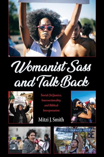 Stock image for Womanist Sass and Talk Back : Social (in)Justice, Intersectionality, and Biblical Interpretation for sale by Better World Books