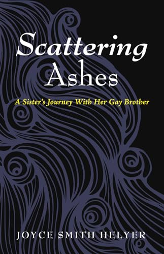 Beispielbild fr Scattering Ashes: A Sister's Journey With Her Gay Brother zum Verkauf von Windows Booksellers