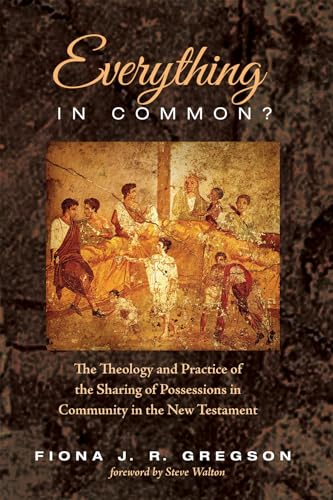 Beispielbild fr Everything in Common?: The Theology and Practice of the Sharing of Possessions in Community in the New Testament zum Verkauf von Windows Booksellers