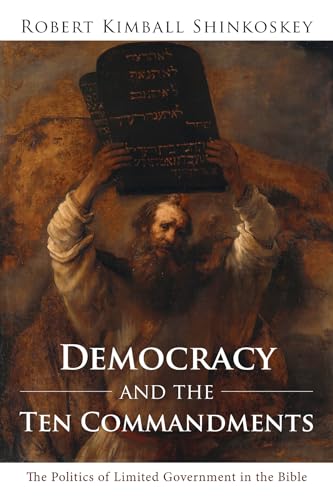 Beispielbild fr Democracy and the Ten Commandments: The Politics of Limited Government in the Bible zum Verkauf von Windows Booksellers