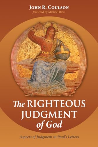 Stock image for The Righteous Judgment of God: Aspects of Judgment in Pauls Letters for sale by Big River Books