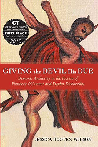 Beispielbild fr Giving the Devil His Due: Demonic Authority in the Fiction of Flannery O'Connor and Fyodor Dostoevsky zum Verkauf von Windows Booksellers