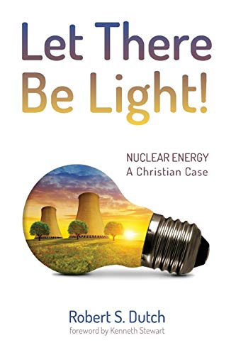 Beispielbild fr Let There Be Light!: Nuclear Energy: A Christian Case zum Verkauf von Windows Booksellers