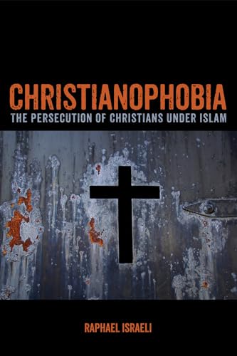 Beispielbild fr Christianophobia: The Persecution of Christians under Islam zum Verkauf von Windows Booksellers