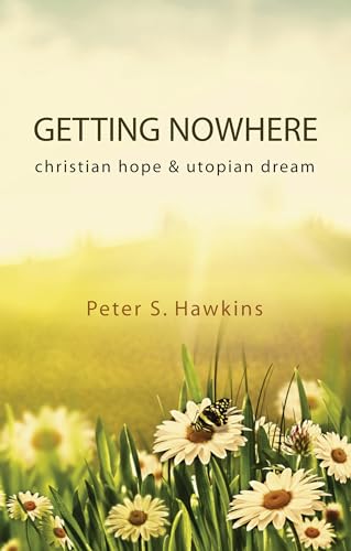 Beispielbild fr Getting Nowhere: Christian Hope & Utopian Dream zum Verkauf von Lakeside Books