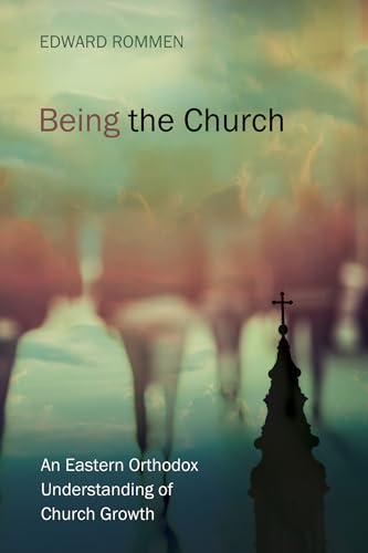 Stock image for Being the Church: An Eastern Orthodox Understanding of Church Growth