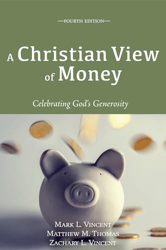 Beispielbild fr A Christian View of Money : Celebrating God's Generosity (4th Edition) zum Verkauf von Better World Books