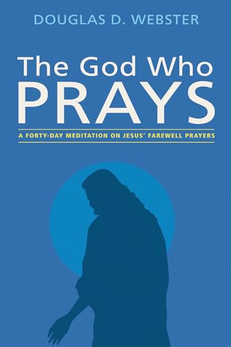 Beispielbild fr The God Who Prays: A Forty Day Meditation on Jesus' Farewell Prayers zum Verkauf von Windows Booksellers