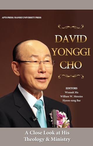 Stock image for David Yonggi Cho: A Close Look at His Theology and Ministry for sale by Windows Booksellers