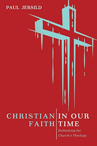9781498295864: Christian Faith in Our Time: Rethinking the Church's Theology