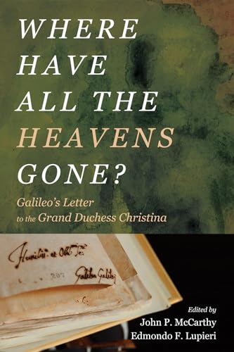 Imagen de archivo de Where Have All the Heavens Gone?: Galileo's Letter to the Grand Duchess Christina a la venta por Chiron Media