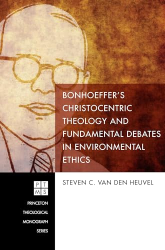 Beispielbild fr Bonhoeffer's Christocentric Theology and Fundamental Debates in Environmental Ethics zum Verkauf von Windows Booksellers