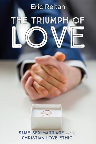 Stock image for The Triumph of Love: Same-Sex Marriage and the Christian Love Ethic for sale by Lakeside Books