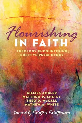 Imagen de archivo de Flourishing in Faith: Theology Encountering Positive Psychology a la venta por Chiron Media