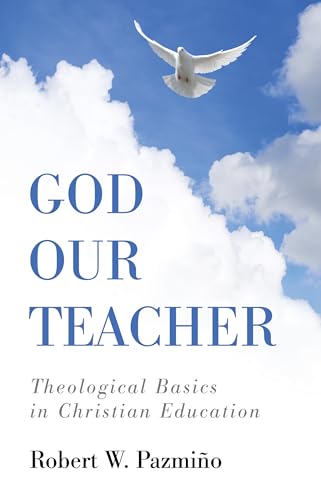 Imagen de archivo de God Our Teacher: Theological Basics in Christian Education a la venta por Lakeside Books