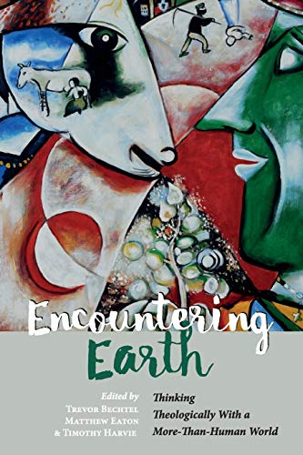 Stock image for Encountering Earth: Thinking Theologically With a More-Than-Human World for sale by Windows Booksellers