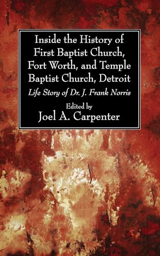 Imagen de archivo de Inside the History of First Baptist Church, Fort Worth, and Temple Baptist Church, Detroit a la venta por Lakeside Books