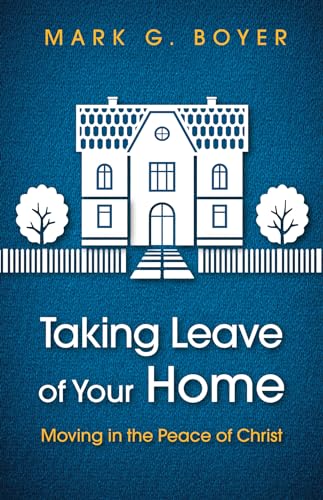 Beispielbild fr Taking Leave of Your Home: Moving in the Peace of Christ zum Verkauf von Windows Booksellers