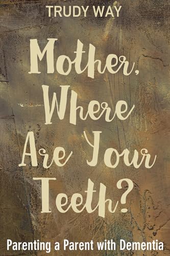 Imagen de archivo de Mother, Where Are Your Teeth? a la venta por ThriftBooks-Atlanta