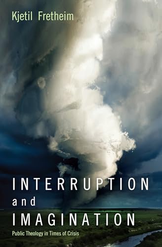 9781498298681: Interruption and Imagination: Public Theology in Times of Crisis