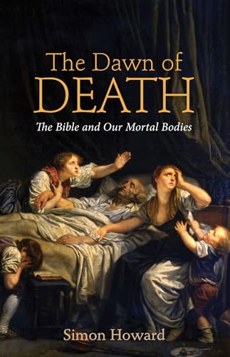 Beispielbild fr The Dawn of Death: The Bible and Our Mortal Bodies zum Verkauf von Windows Booksellers