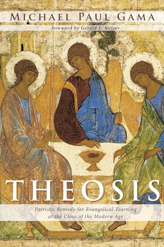 9781498299497: Theosis: The Core of Our Ancient/Future Faith and Its Relevance to Evangelicalism at the Close of the Modern Era: Patristic Remedy for Evangelical Yearning at the Close of the Modern Age