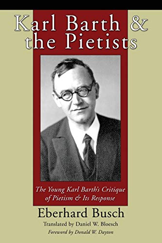 9781498299756: Karl Barth & the Pietists: The Young Karl Barth's Critique of Pietism & Its Response